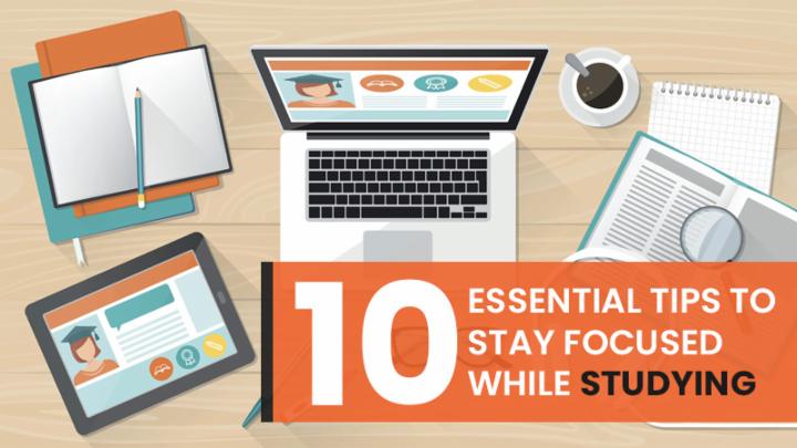 Essential Tips to Stay Focused While Studying