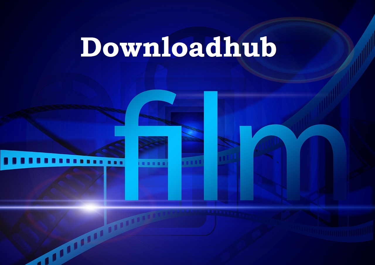 Downloadhub: The Definitive Guide to Download Movies