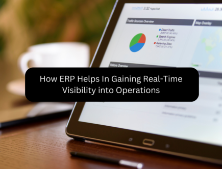 How ERP Helps In Gaining Real-Time Visibility into Operations