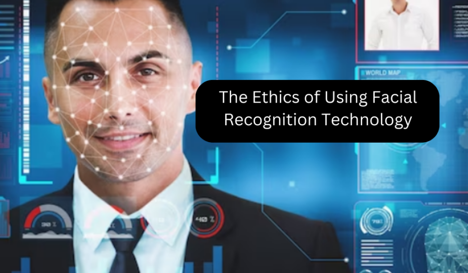 The Ethics of Using Facial Recognition Technology