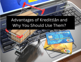 Advantages of Kredittlån and Why You Should Use Them?