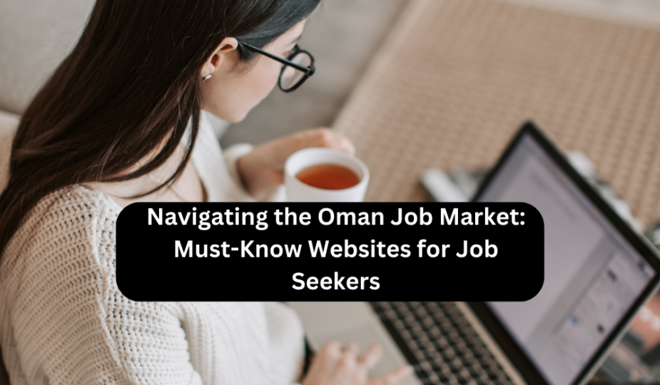 Navigating the Oman Job Market: Must-Know Websites for Job Seekers