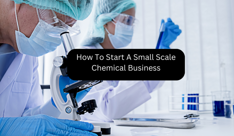 How To Start A Small Scale Chemical Business