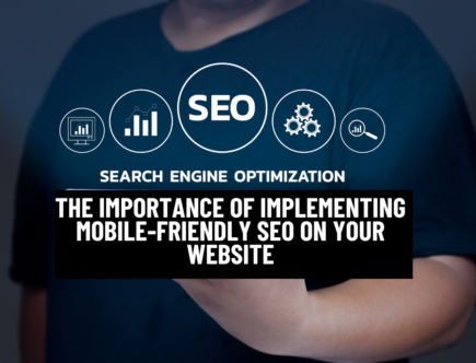 The Importance Of Implementing Mobile-Friendly SEO On Your Website