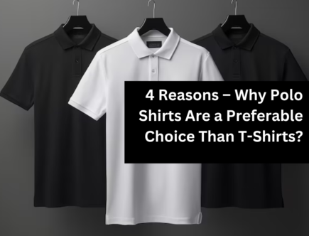 4 Reasons – Why Polo Shirts Are a Preferable Choice Than T-Shirts?