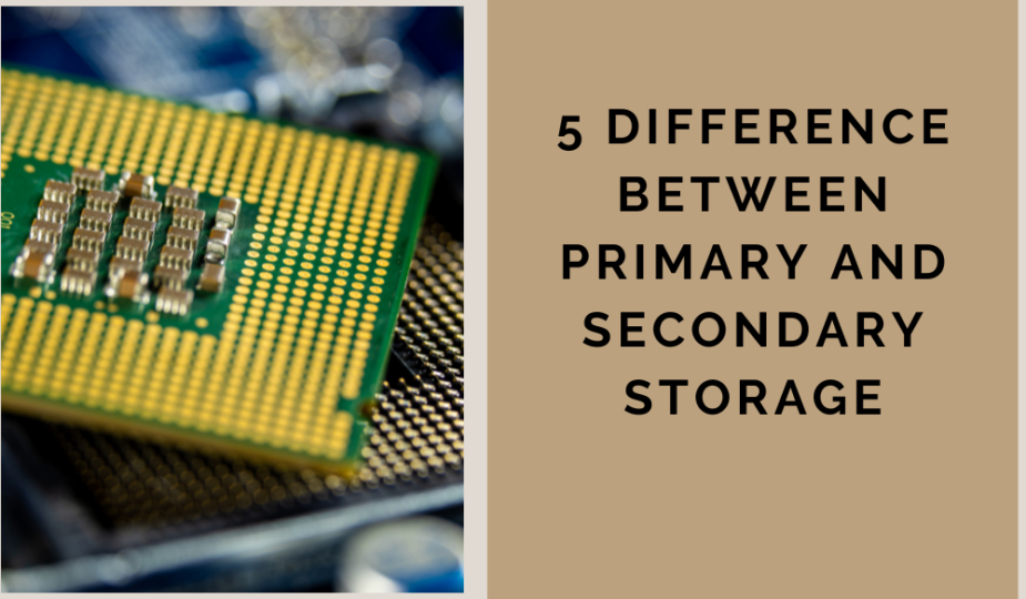 5 Difference Between Primary and Secondary Storage