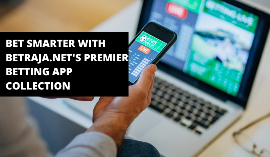 Bet Smarter with Betraja.net's Premier Betting App Collection