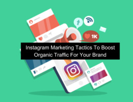 Instagram Marketing Tactics To Boost Organic Traffic For Your Brand