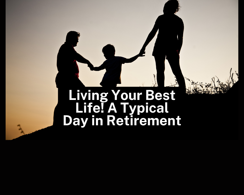 living-your-best-life-a-typical-day-in-retirement