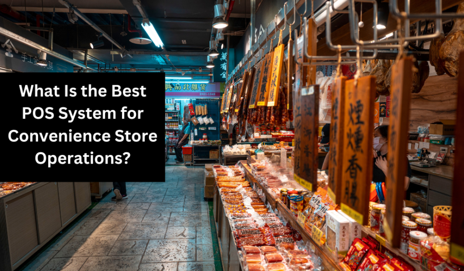 What Is the Best POS System for Convenience Store Operations?