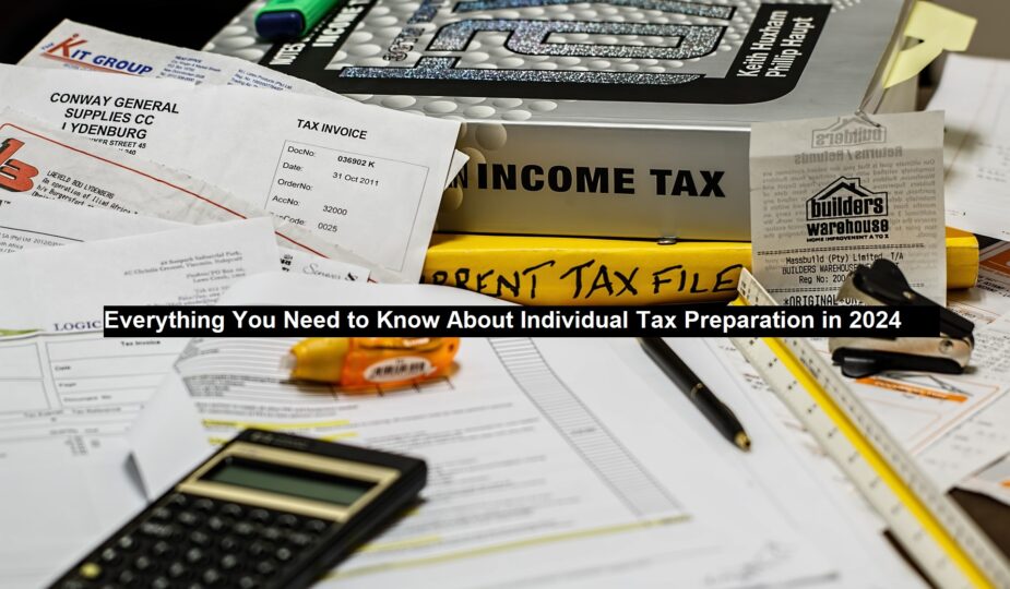 Everything You Need to Know About Individual Tax Preparation in 2024