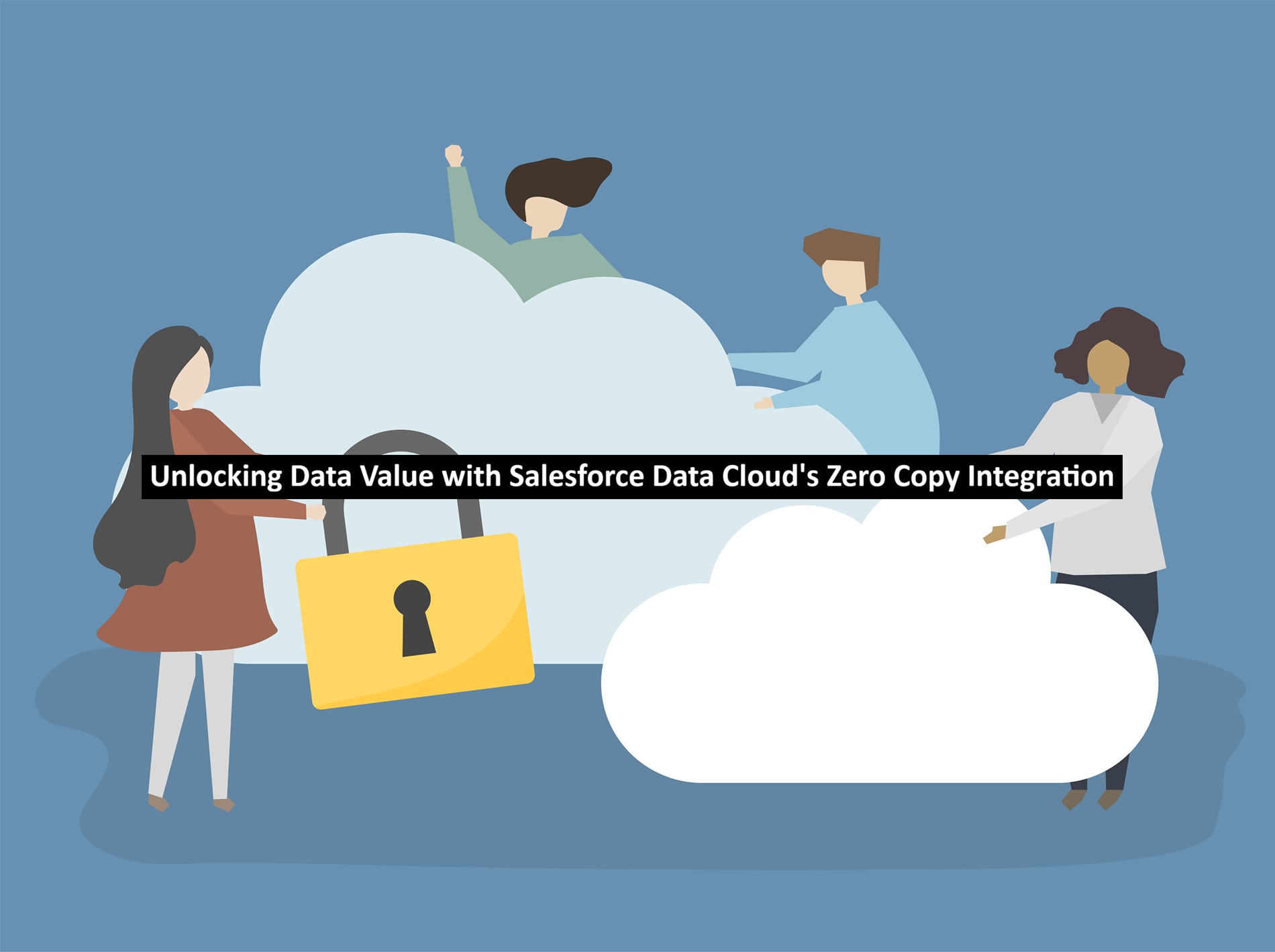 Unlocking Data Value with Salesforce Data Cloud's Zero Copy Integration