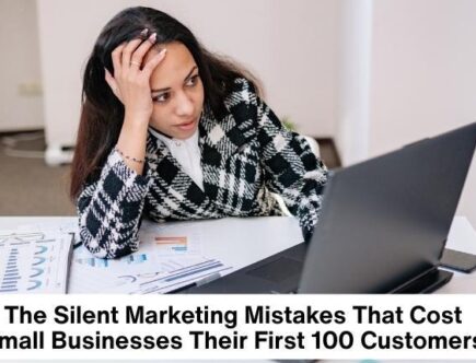 The Silent Marketing Mistakes That Cost Small Businesses Their First 100 Customers